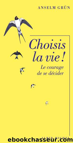 Choisis la vieÂ ! by Grün Anselm