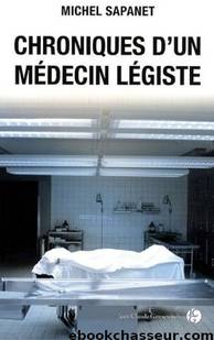 Chroniques d'un médecin légiste by Michel Sapanet