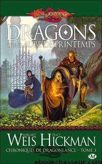 Chroniques de Dragonlance 3 - Dragons d'une aube de printemps by Weis Margaret & Hickman Tracy
