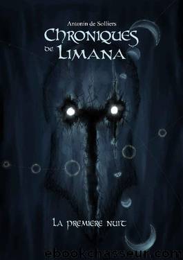 Chroniques de Limana: La première nuit (Chronique de Limana t. 1) (French Edition) by Antonin de Solliers