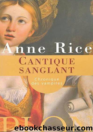 Chroniques des vampires - Tome 10 - Cantique Sanglant by RICE ANNE