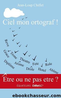 Ciel mon ortograf ! by Jean-Loup Chiflet