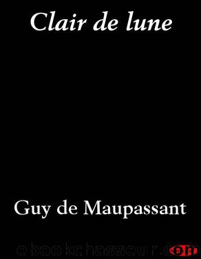Clair de lune (French Edition) by Guy de Maupassant