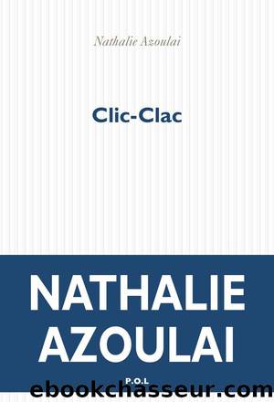 Clic-Clac by Nathalie Azoulai