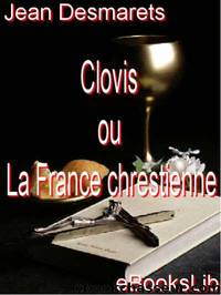 Clovis ou La France chrestienne by Jean Desmarets