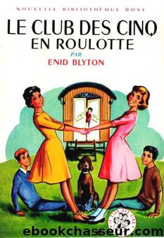 Club des Cinq 11 Le Club des Cinq en roulotte by Enid Blyton