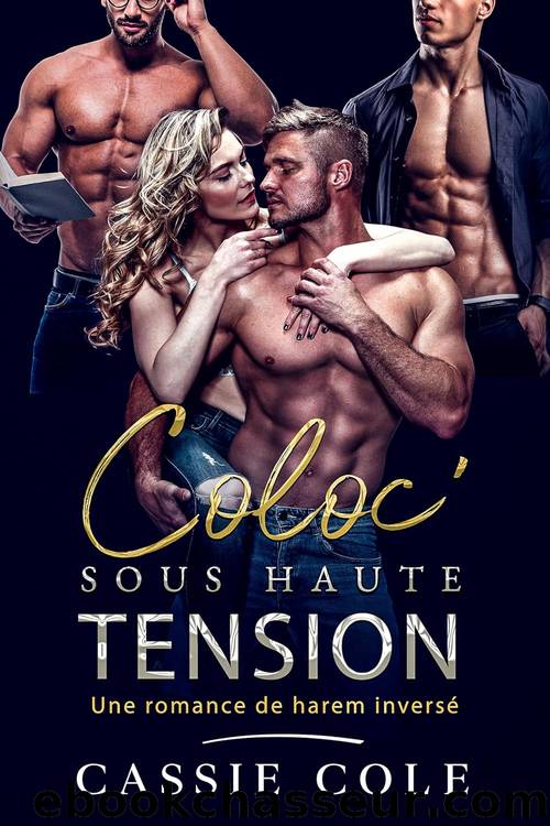 Colocâ sous haute tension: Une romance de harem inversÃ© (French Edition) by Cassie Cole