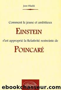 Comment le jeune et ambitieux Einstein s'est appropriÃ© la RelativitÃ© restreinte de PoincarÃ© by Jean Hladik