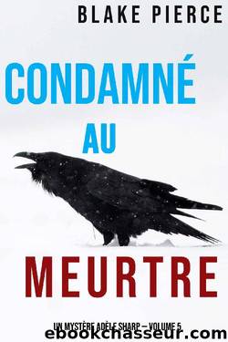 CondamnÃ© au meurtre (Un MystÃ¨re AdÃ¨le Sharp â Volume 5) (French Edition) by Blake Pierce