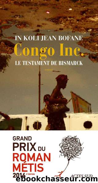 Congo Inc.: Le testament de Bismarck (Domaine franÃ§ais) (French Edition) by In Koli Jean Bofane