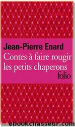 Contes Ã  faire rougir les petits chaperons by Jean-Pierre Enard