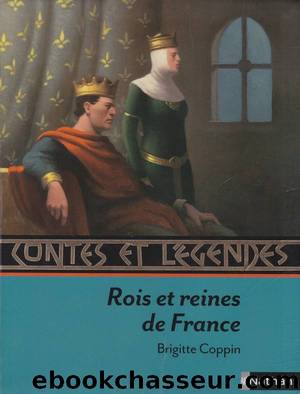 Contes et lÃ©gendes: Rois et reines de France by Coppin Brigitte