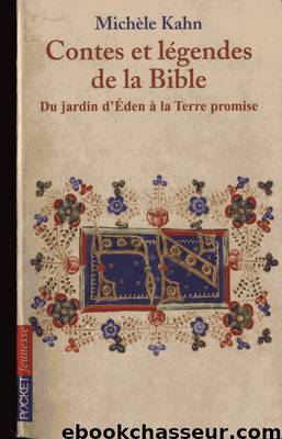 Contes et légendes de la Bible Tome 1 - ( Du jardin d'Eden à la Terre promise) by Kahn Michèle