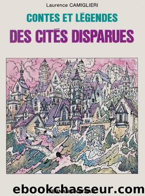Contes et légendes des Cités disparues by Camiglieri Laurence