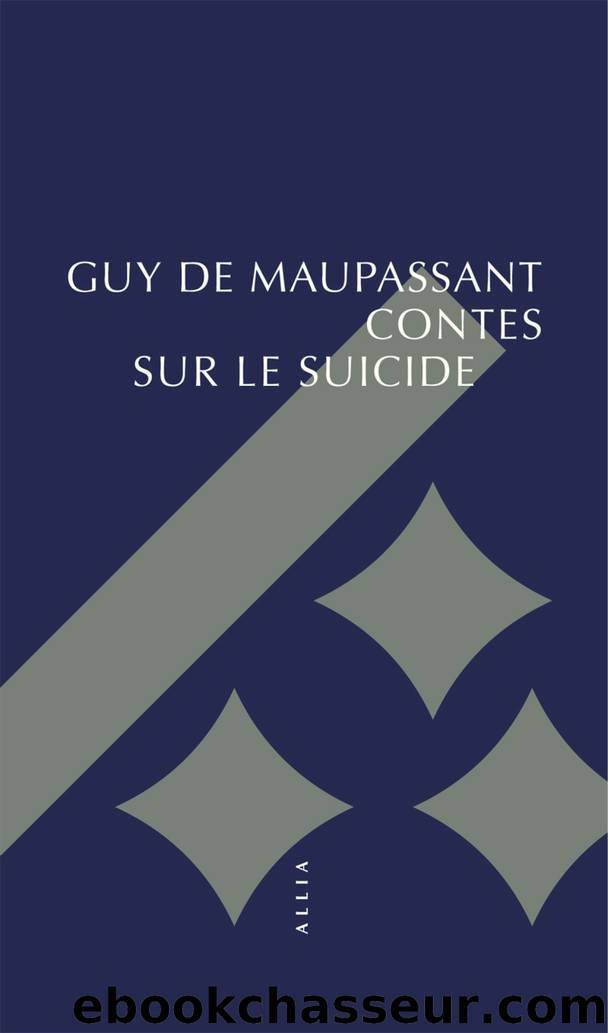 Contes sur le suicide by Maupassant Guy de