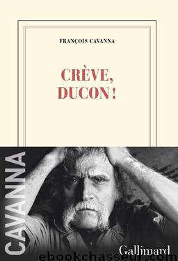 Crève, Ducon ! by François Cavanna