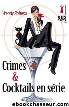 Crimes et cocktails en sÃ©rie (Harlequin Red Dress Ink) by Roberts