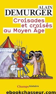Croisades et croisés au Moyen Âge by Histoire du Moyen Age