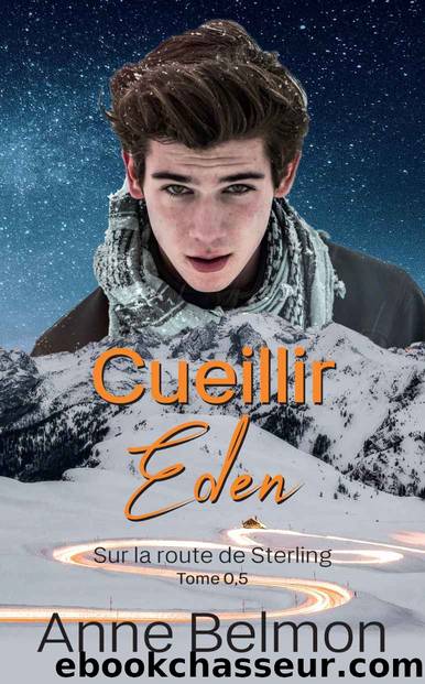 Cueillir Eden: Sur la route de Sterling (French Edition) by Anne Belmon