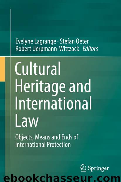 Cultural Heritage and International Law by Evelyne Lagrange Stefan Oeter & Robert Uerpmann-Wittzack