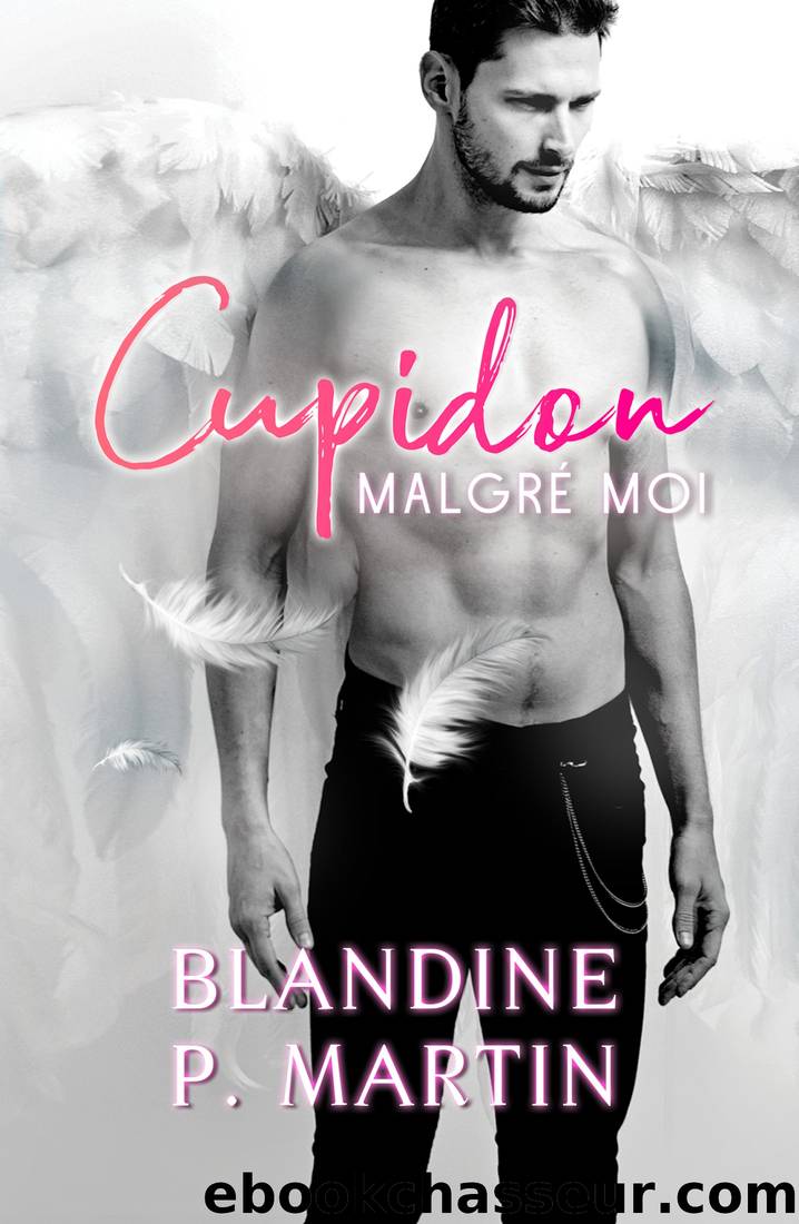 Cupidon malgrÃ© moi by Blandine P. Martin