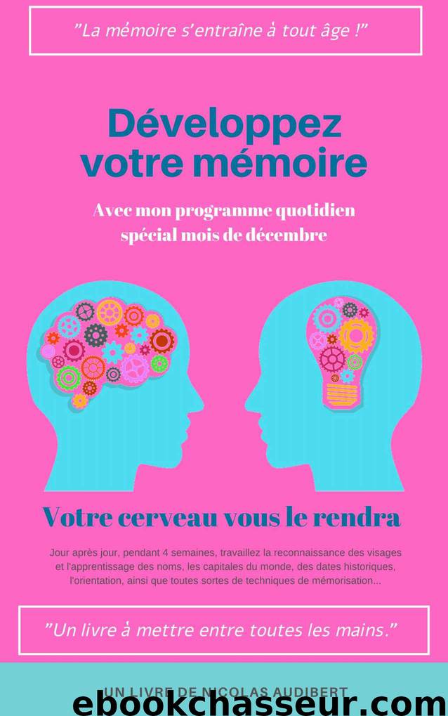 Développez votre mémoire: Votre cerveau vous le rendra ! (French Edition) by Audibert Nicolas