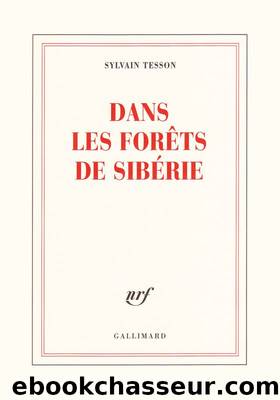 DANS LES FORÊTS DE SIBÉRIE by Sylvain Tesson
