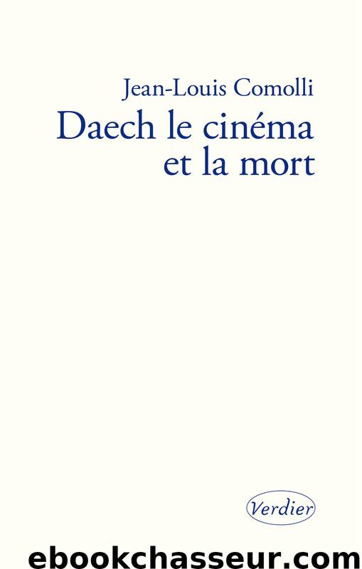 Daech, le cinéma et la mort by Jean-Louis Comolli