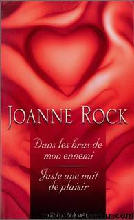 Dans les bras de mon ennemi - Juste une nuit de plaisir by Joanne Rock