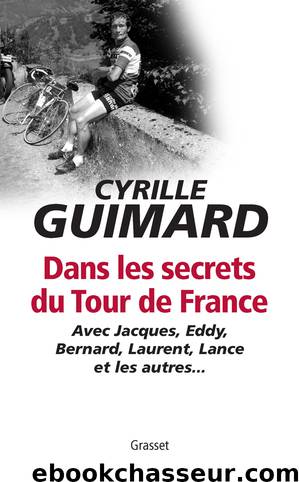 Dans les secrets du Tour de France by Guimard Cyrille