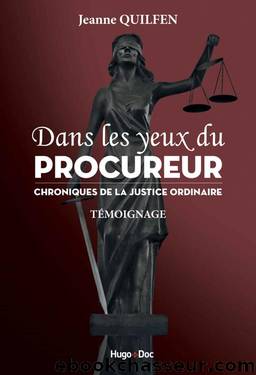 Dans les yeux du procureur - Chronique de la justice ordinaire (French Edition) by Jeanne Quilfen
