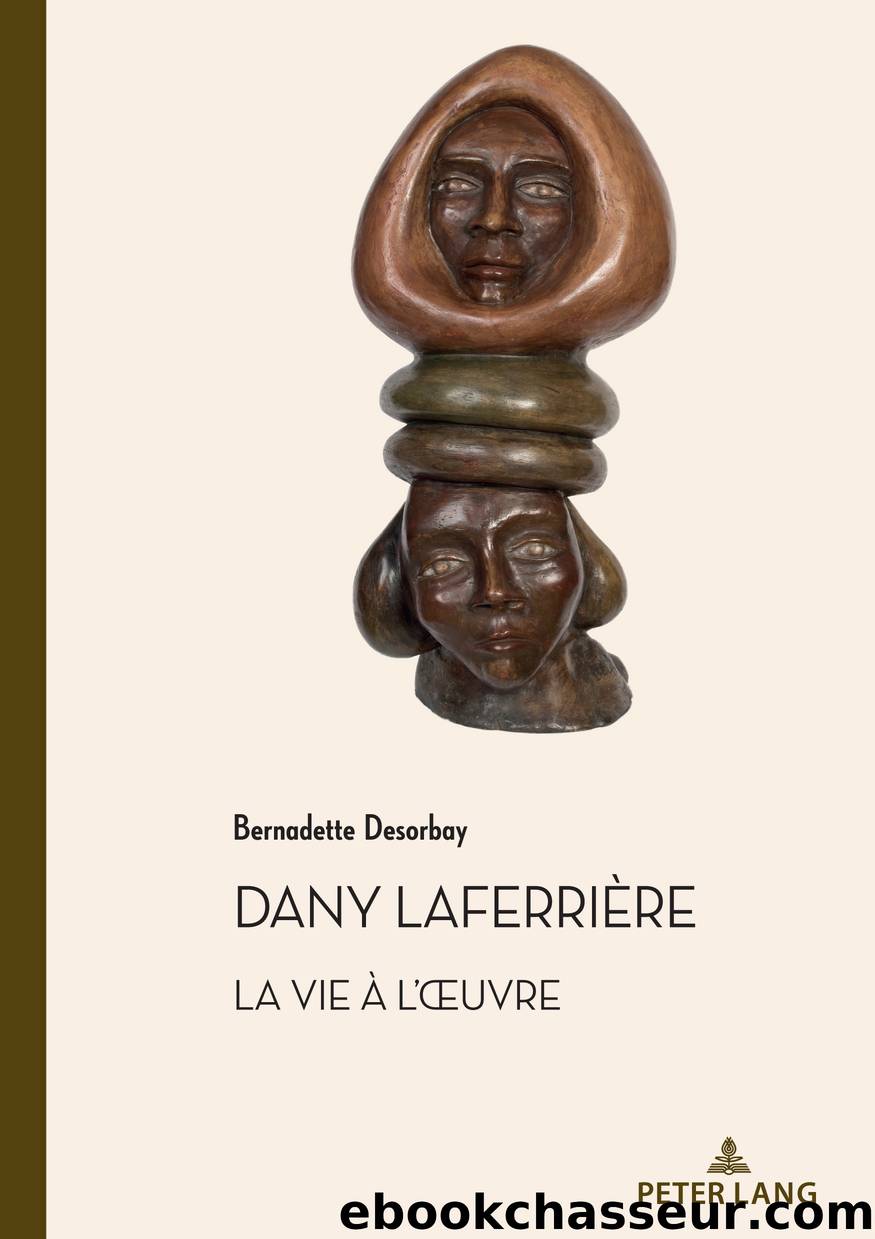 Dany LaferriÃ¨re. La vie Ã  lÅuvre by Bernadette Desorbay