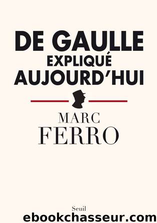 De Gaulle expliqué aujourd'hui by Ferro Marc