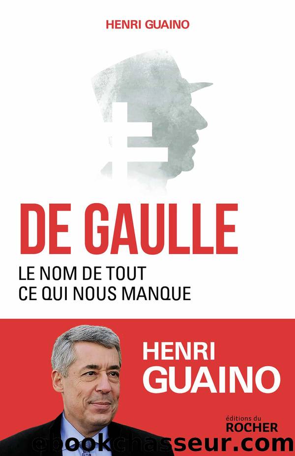 De Gaulle, le nom de tout ce qui nous manque by GUAINO Henri