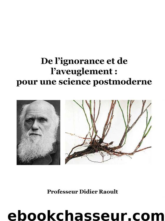 De l'ignorance et de l'aveuglement : pour une science postmoderne by Didier Raoult