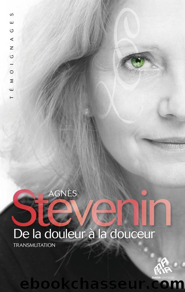De la douleur à la douceur by Agnès Stevenin