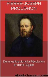 De la justice dans la RÃ©volution et dans lâÃglise by Pierre-Joseph Proudhon