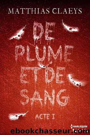 De plume et de sang - Acte I (French Edition) by Matthias Claeys
