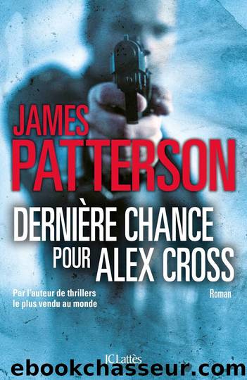 DerniÃ¨re chance pour Alex Cross by James Patterson