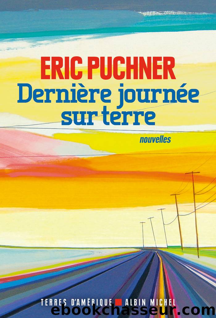 DerniÃ¨re journÃ©e sur terre by Eric Puchner