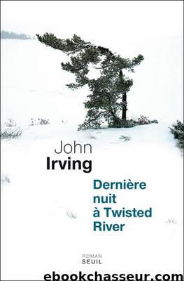 Dernière nuit à Twisted River by John Irving