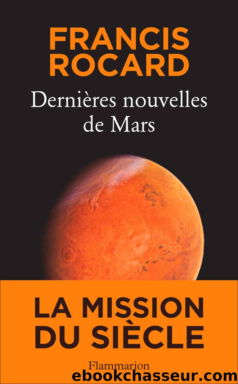 Dernières nouvelles de Mars by Francis Rocard