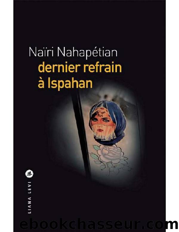 Dernier refrain Ã  Ispahan by Nahapétian Naïri