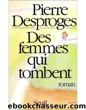 Des Femmes Qui Tombent by Desproges Pierre