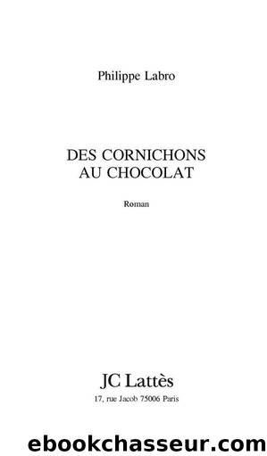 Des cornichons au chocolat (Romans contemporains) (French Edition) by Philippe Labro