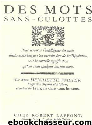 Des mots sans-culottes by Henriette Walter