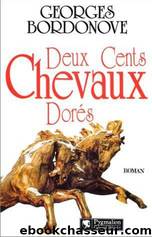 Deux cents chevaux dorÃ©s: roman by Georges Bordonove