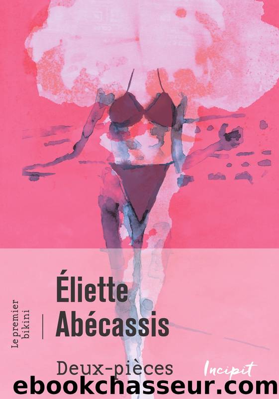 Deux-piÃ¨ces. Le premier bikini by Éliette Abécassis