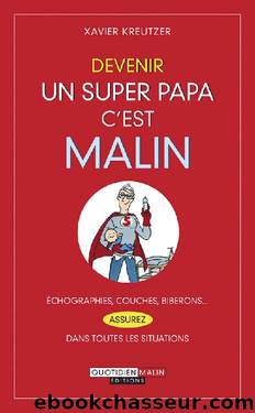 Devenir un super papa, c'est malin (French Edition) by Xavier Kreutzer