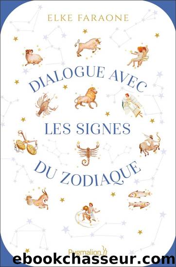 Dialogue avec les signes du zodiaque by Elke Faraone